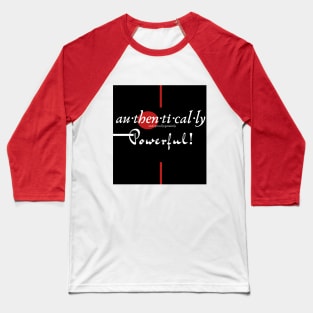 Au-Then-Ti-Cal-Ly Powerful! Baseball T-Shirt